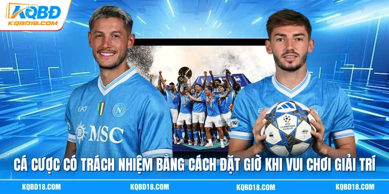 Cá cược có trách nhiệm bằng cách đặt giờ khi vui chơi giải trí