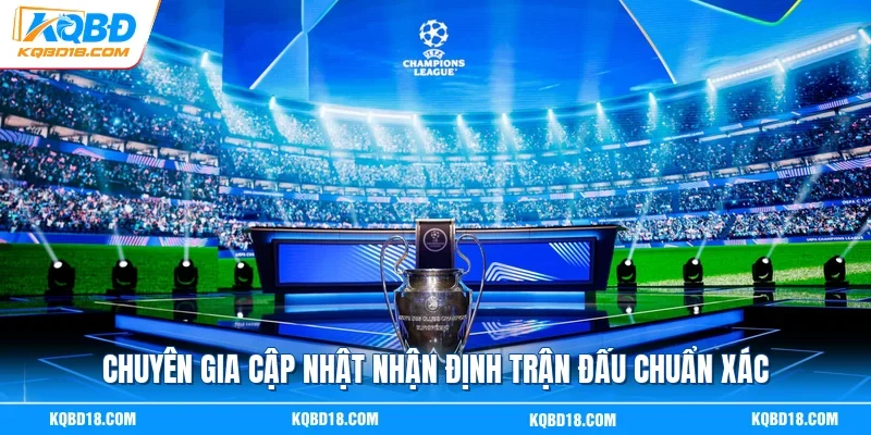 Chuyên gia cập nhật nhận định trận đấu chuẩn xác