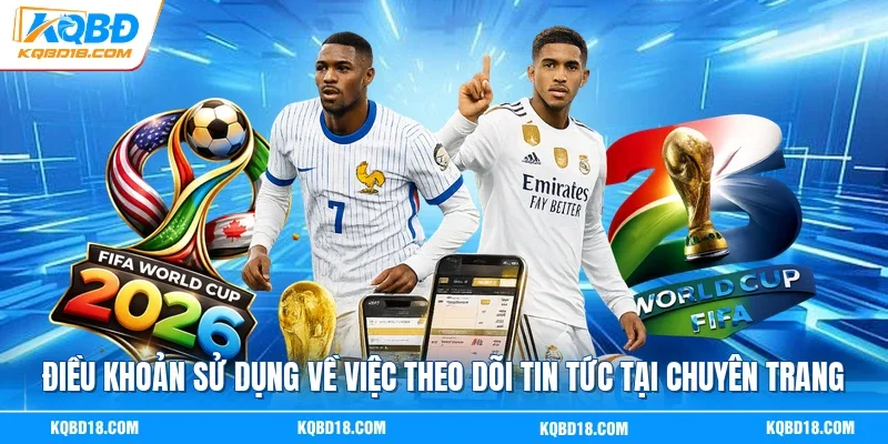 Điều khoản sử dụng về việc theo dõi tin tức tại chuyên trang