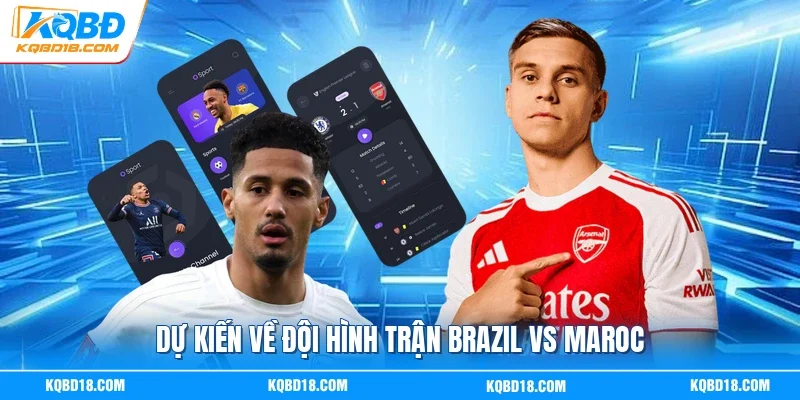 Dự kiến về đội hình trận Brazil vs Maroc