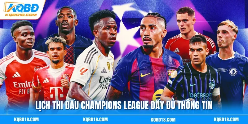 Lịch thi đấu Champions League đầy đủ thông tin