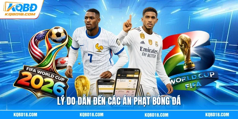 Lý do dẫn đến các án phạt bóng đá