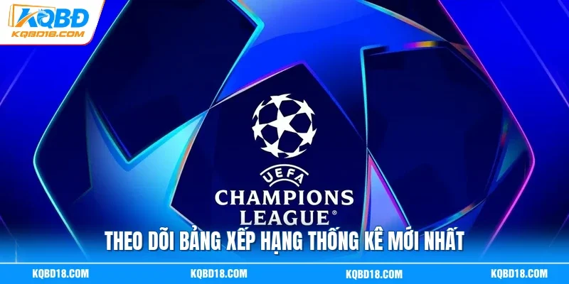 Theo dõi bảng xếp hạng thống kê mới nhất