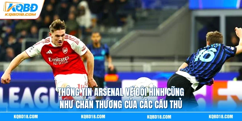 Thông tin Arsenal về đội hình cũng như chấn thương của các cầu thủ
