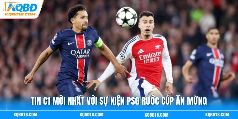 Tin C1 mới nhất với sự kiện PSG rước cúp ăn mừng