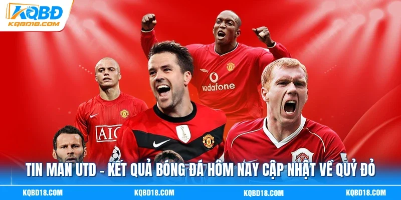 Tin Man UTD | Kết Quả Bóng Đá Hôm Nay Cập Nhật Về Quỷ Đỏ