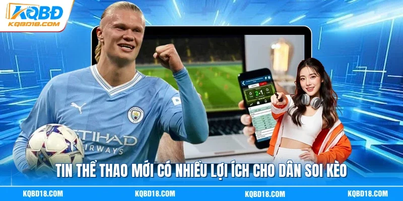 Tin thể thao mới có nhiều lợi ích cho dân soi kèo